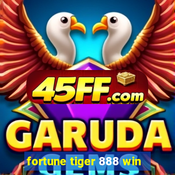 fortune tiger 888 win